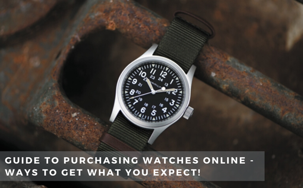 Guide to purchasing Watches Online – Ways to Get What You Expect!
